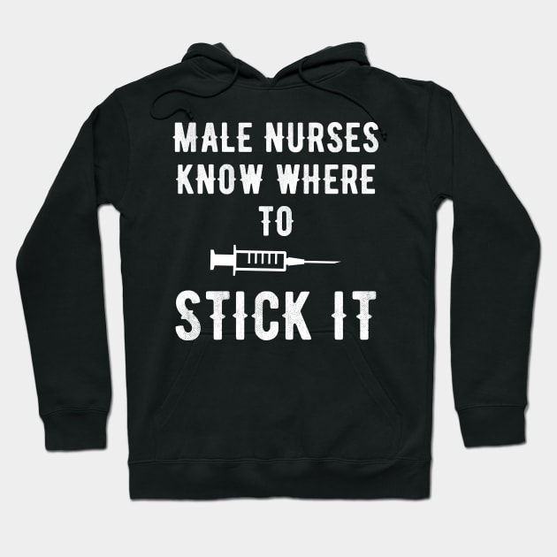 Male nurses know where to stick it Hoodie by captainmood